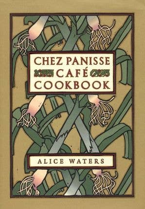 Chez Panisse Cafe Cookbook : Alice L. Waters
