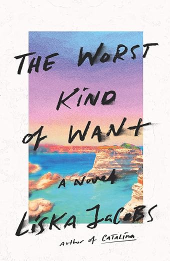 The Worst Kind of Want | Jacobs, Liska