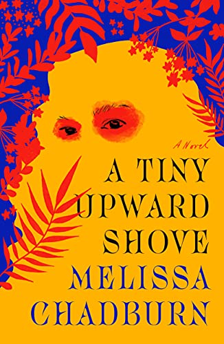 A Tiny Upward Shove | Melissa Chadburn