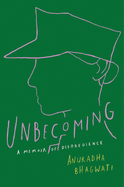 Unbecoming: A Memoir of Disobedience | Anuradha Bhagwati