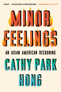 Minor Feelings: An Asian American Reckoning | Cathy Park Hong
