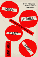 Would Everybody Please Stop?: Reflections on Life and Other Bad Ideas | Jenny Allen