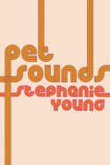 Pet Sounds | Stephanie Young