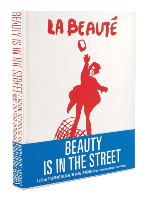 Beauty Is in the Street: A Visual Record of the May '68 Paris Uprising - Ingram