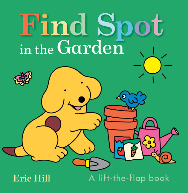 Find Spot in the Garden: A Lift-The-Flap Book