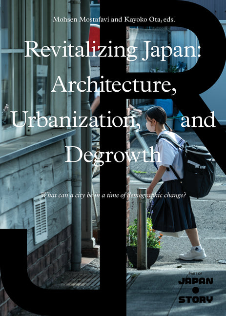 Revitalizing Japan: Architecture, Urbanization, and Degrowth - Ingram