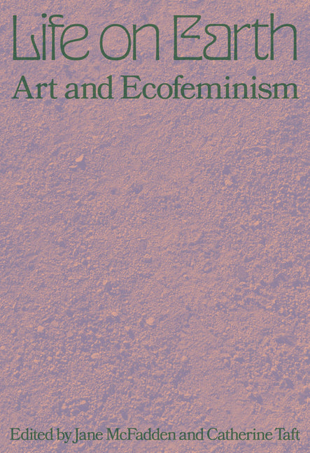 Life on Earth: Art & Ecofeminism