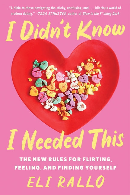 I Didn't Know I Needed This: The New Rules for Flirting, Feeling, and Finding Yourself - Ingram