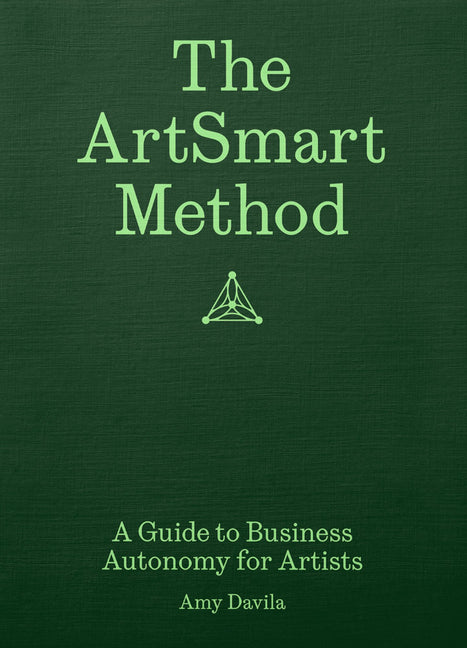 Artsmart Method: A Guide to Business Autonomy for Artists - Ingram