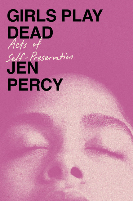 Girls Play Dead: Acts of Self-Preservation - Ingram