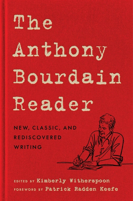 The Anthony Bourdain Reader: New, Classic, and Rediscovered Writing - Ingram