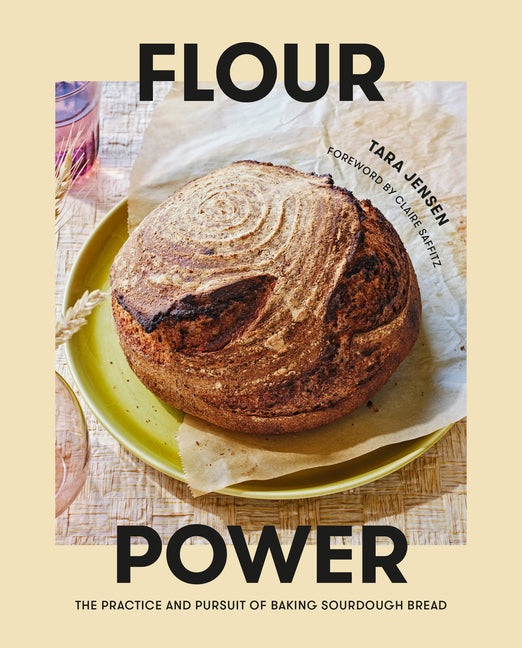 Flour Power: The Practice and Pursuit of Baking Sourdough Bread - Ingram