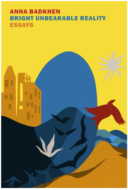 Bright Unbearable Reality | Anna Badkhen