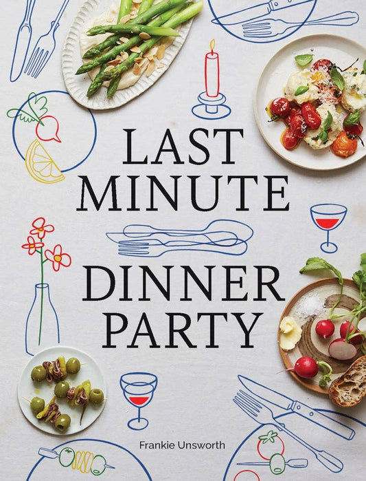 Last Minute Dinner Party | Unsworth, Frankie