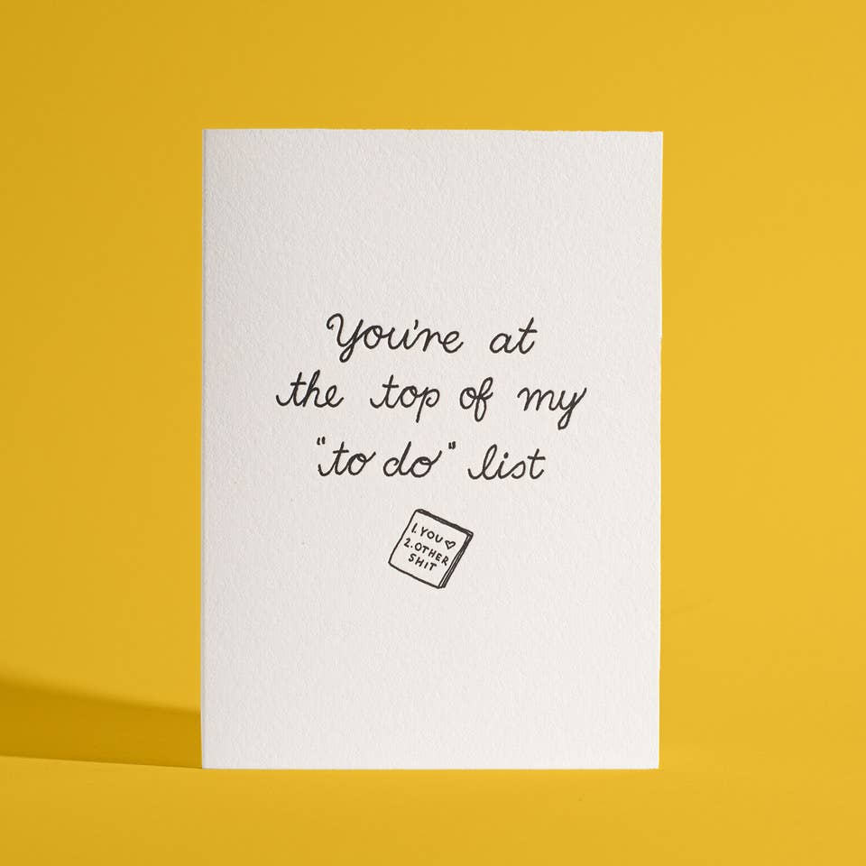 You're At The Top of My To-do List Greeting Card
