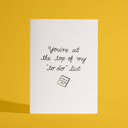 You're At The Top of My To-do List Greeting Card