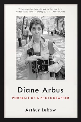 Diane Arbus: Portrait of A Photographer | Arthur Lubow