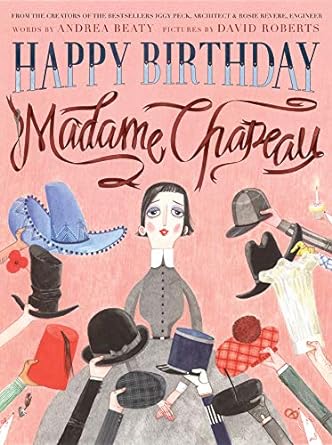 Happy Birthday, Madame Chapeau | Andrea Beaty