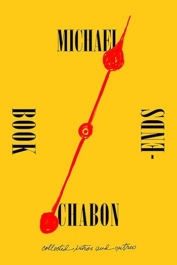 Bookends: Collected Intros and Outros | Michael Chabon