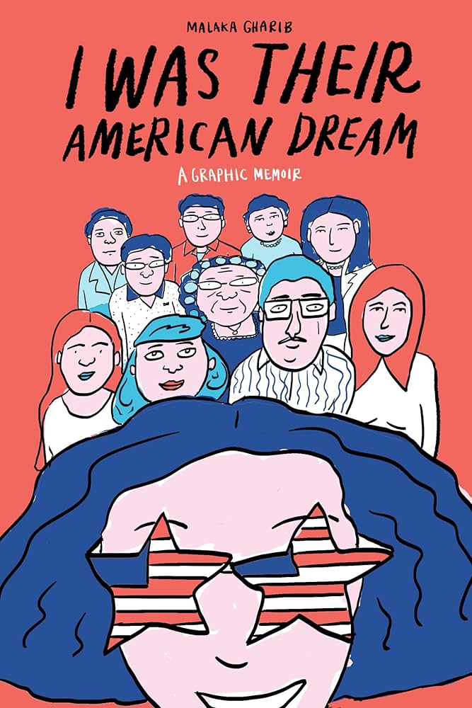 I Was Their American Dream: A Graphic Memoir | Malaka Gharib