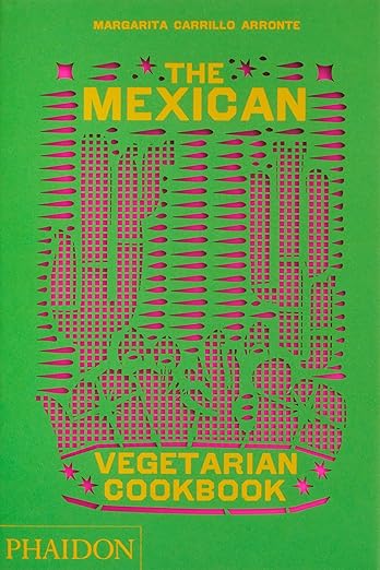 The Mexican Vegetarian | Margarita Carrillo Arronte