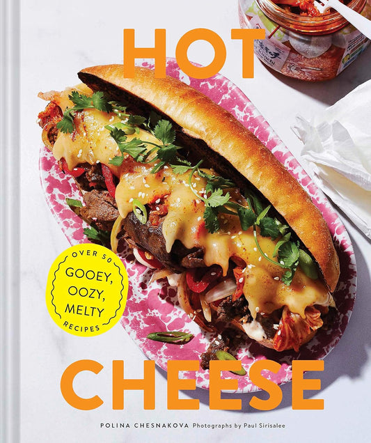 Hot Cheese: Over 50 Gooey, Oozy, Melty Recipes | Chesnakova, Polina