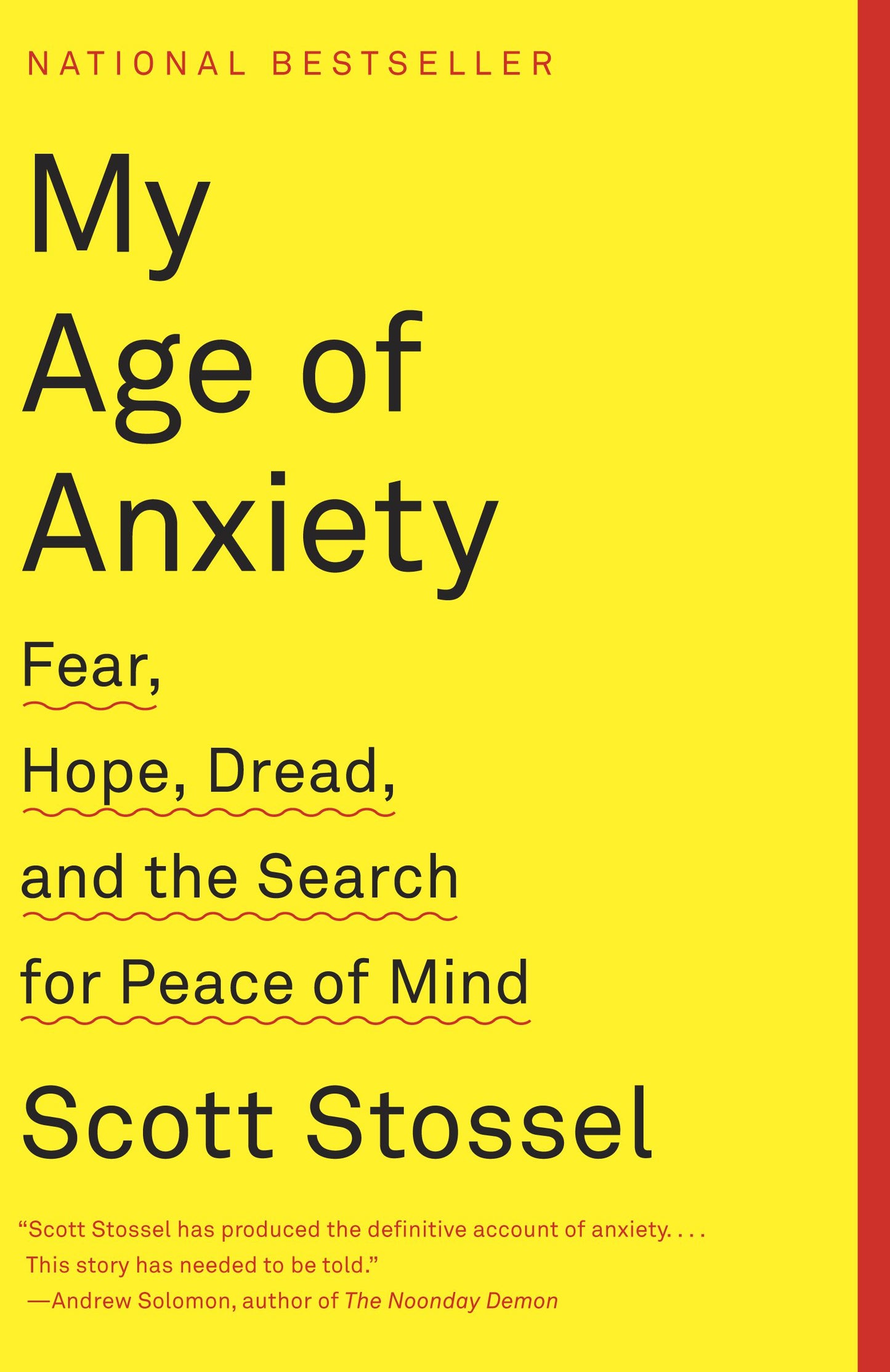 My Age of Anxiety Fear, Hope, Dread, and the Search for Peace of Mind | Stossel, Scott