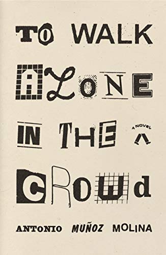 To Walk Alone In The Crowd | Antonio Munoz Molina