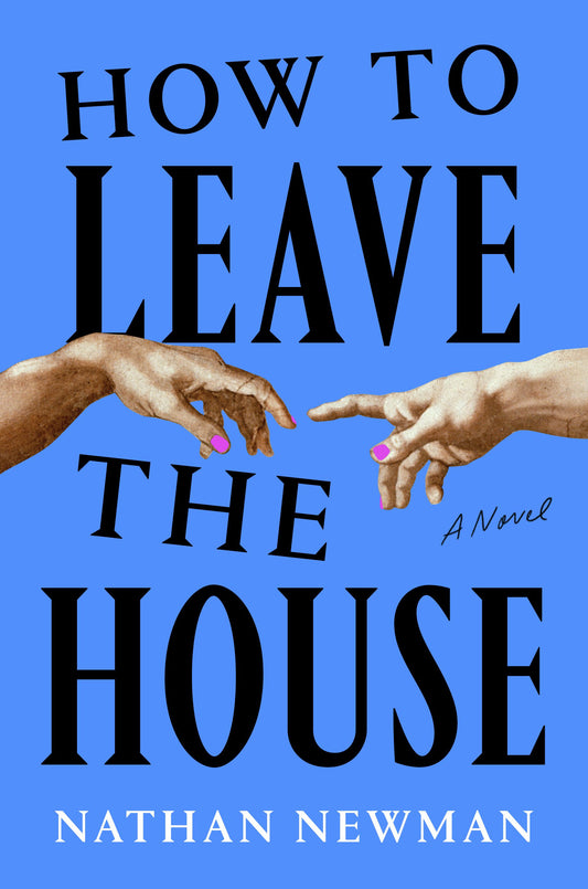 How to Leave the House | Newman, Nathan