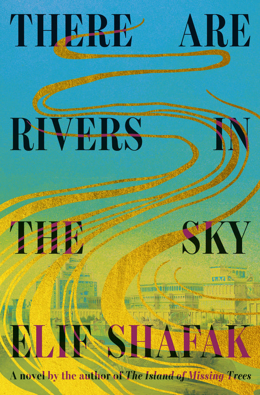 There are Rivers in the Sky | Shafak, Elif