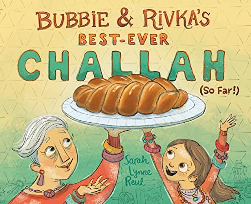 Bubbie & Rivka's Best-Ever Challah (So Far!) | Sarah Lynne Reul