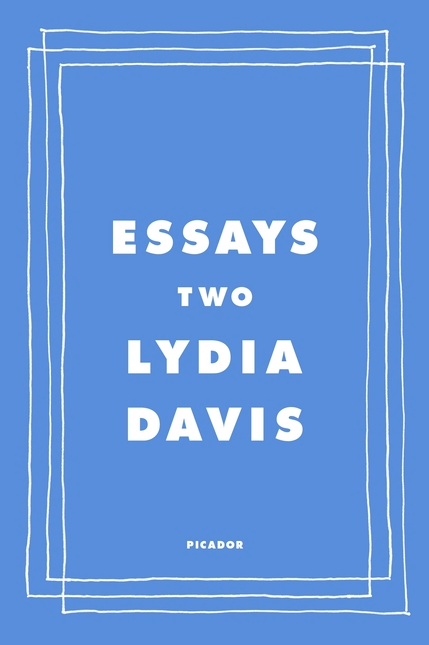 Essays Two: On Proust, Translation, Foreign Languages, and the City of Arles | Lydia Davis