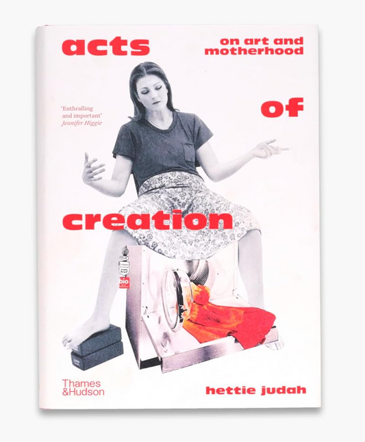 Acts of Creation ( on art and motherhood