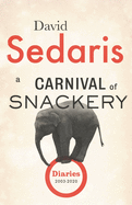 A Carnival of Snackery: Diaries (2003-2020) Large Print | David Sedaris