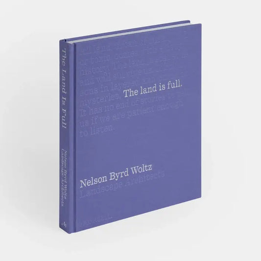 Land Is Full: Nelson Byrd Woltz Landscape Architects
