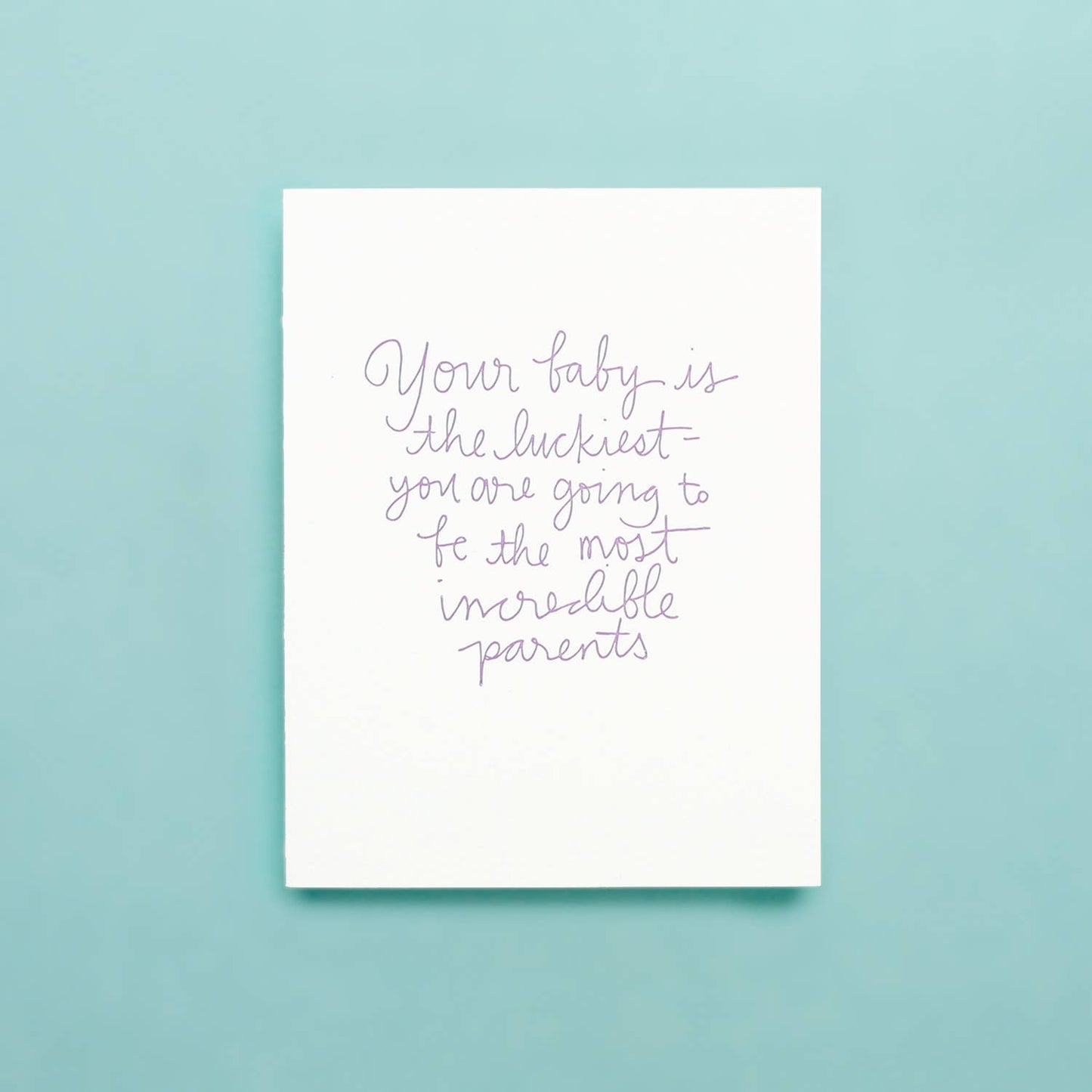 Your Baby Is The Luckiest - Greeting Card