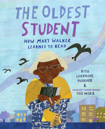 The Oldest Student: How Mary Walker Learned to Read | Rita Lorraine Hubbard