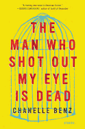 The Man Who Shot My Eyes Out is Dead | Chanelle Benz