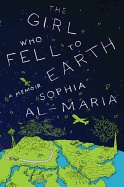 The Girl Who Fell to Earth: A Memoir | Sophia Al-Maria