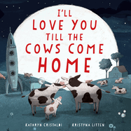 I'll Love You Till the Cows Come Home | Kathryn Cristaldi