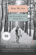 Here We Are: My Friendship with Philip Roth | Benjamin Taylor