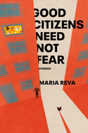 Good Citizens Need Not Fear: Stories | Maria Reva