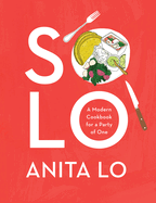 Solo: A Modern Cookbook for a Party of One | Anita Lo