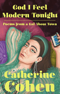 God I Feel Modern Tonight: Poems from a Gal about Town | Catherine Cohen
