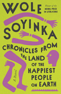 Chronicles from the Land of the Happiest People on Earth | Wole Soyinka