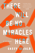 There Will Be No Miracles Here: A Memoir | Casey Gerald