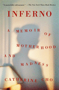 Inferno: A Memoir of Motherhood and Madness | Catherine Cho