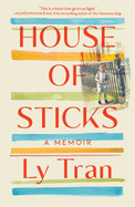 House of Sticks: A Memoir | Ly Tran