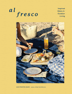 Al Fresco: Inspired Ideas for Outdoor Living | Julie Pointer Adams