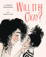 Will It Be Okay? | Crescent Dragonwagon